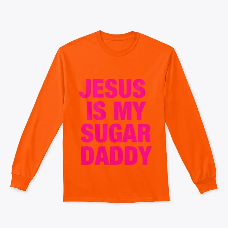 JESUS IS MY SUGAR DADDY